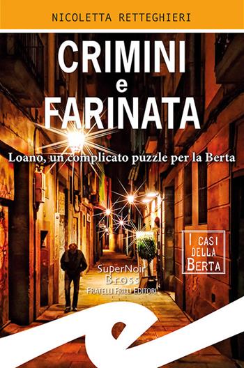 Crimini e farinata. Loano, un complicato puzzle per la Berta - Nicoletta Retteghieri - Libro Frilli 2019, Supernoir bross | Libraccio.it