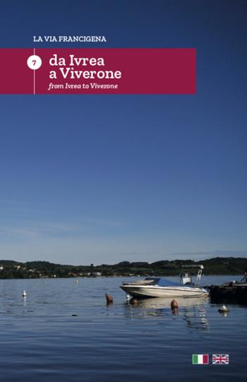 La via Francigena. Ediz. italiana e inglese. Vol. 7: Da Ivrea a Viverone.  - Libro Frilli 2019, Guide | Libraccio.it
