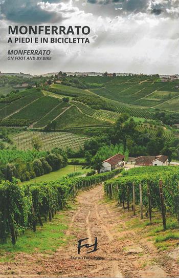 Monferrato a piedi e in bicicletta. Monferrato on foot and by bike. Ediz. bilingue  - Libro Frilli 2019, Guide | Libraccio.it