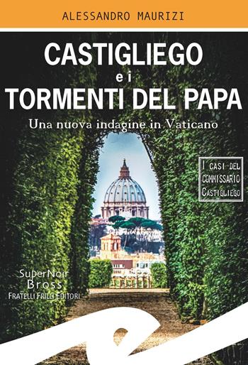 Castigliego e i tormenti del Papa. Una nuova indagine in Vaticano - Alessandro Maurizi - Libro Frilli 2019, Supernoir bross | Libraccio.it