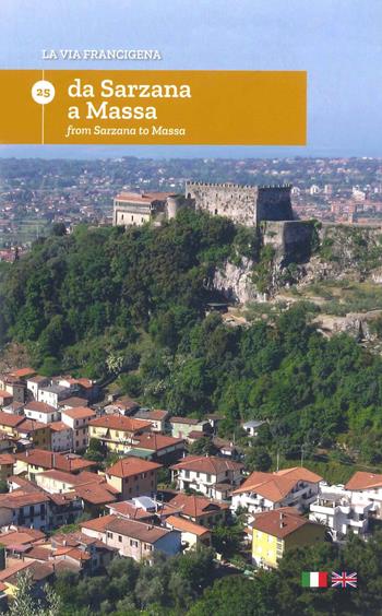 La via Francigena. Ediz. italiana e inglese. Vol. 25: Da Sarzana a Massa.  - Libro Frilli 2019, Guide | Libraccio.it