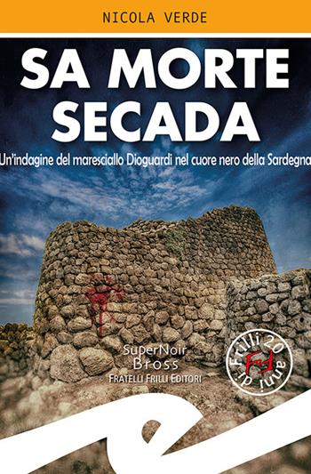 Sa morte secada. Un'indagine del maresciallo Dioguardi nel cuore nero della Sardegna - Nicola Verde - Libro Frilli 2020, Supernoir bross | Libraccio.it