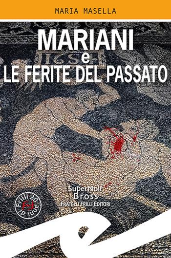 Mariani e le ferite del passato - Maria Masella - Libro Frilli 2020, Supernoir bross | Libraccio.it