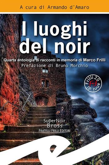 I luoghi del noir  - Libro Frilli 2020, Supernoir bross | Libraccio.it