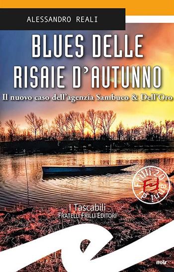 Blues delle risaie d'autunno. Il nuovo caso dell'agenzia Sambuco & Dell'Oro - Alessandro Reali - Libro Frilli 2020, Tascabili. Noir | Libraccio.it