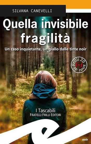 Quella invisibile fragilità - Silvana Canevelli - Libro Frilli 2020, Tascabili. Noir | Libraccio.it