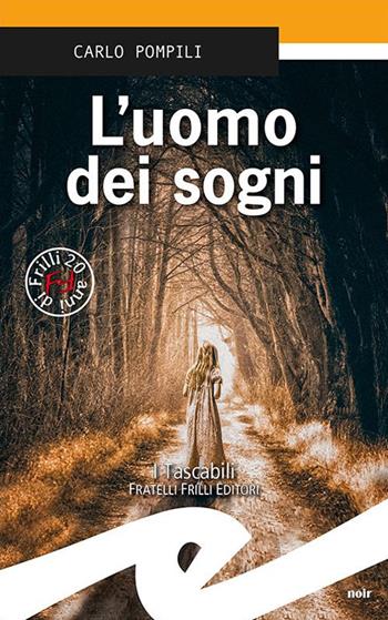 L'uomo dei sogni - Carlo Pompili - Libro Frilli 2020, Tascabili. Noir | Libraccio.it