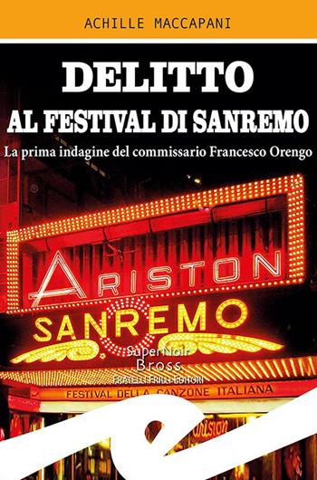 Delitto al Festival di Sanremo. La prima indagine del commissario Francesco Orengo - Achille Maccapani - Libro Frilli 2021, Supernoir bross | Libraccio.it