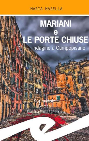 Mariani e le porte chiuse. Indagine a Campopisano - Maria Masella - Libro Frilli 2021, Supernoir bross | Libraccio.it