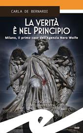 La verità è nel principio. Milano, il primo caso dell'Agenzia Nero Wolfe