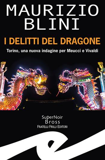 I delitti del dragone - Maurizio Blini - Libro Frilli 2021, Tascabili. Noir | Libraccio.it
