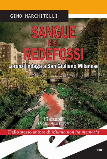 Sangue nel Redefossi. Lorenzi indaga a San Giuliano Milanese - Gino Marchitelli - Libro Frilli 2021, Tascabili. Noir | Libraccio.it