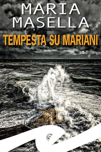 Tempesta su Mariani - Maria Masella - Libro Frilli 2021, Supernoir bross | Libraccio.it