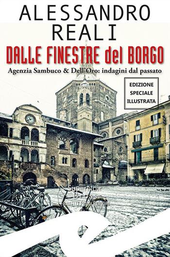 Dalle finestre del borgo. Agenzia Sambuco & Dell'Oro: indagini dal passato. Ediz. speciale - Alessandro Reali - Libro Frilli 2022, Supernoir bross | Libraccio.it