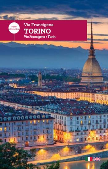 Via Francigena. Torino. Tappa alternativa. Ediz. italiana e inglese  - Libro Frilli 2022 | Libraccio.it