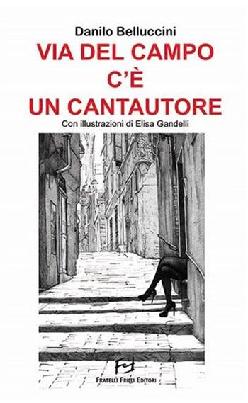 Via del Campo c'è un cantautore - Danilo Belluccini - Libro Frilli 2022 | Libraccio.it