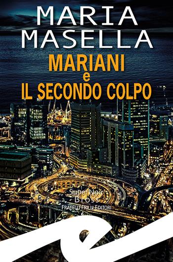 Mariani e il secondo colpo - Maria Masella - Libro Frilli 2022, Supernoir bross | Libraccio.it