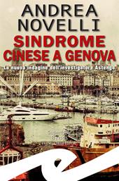 Sindrome cinese a Genova. La nuova indagine dell'investigatore Astengo