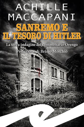 Sanremo e il tesoro di Hitler. La terza indagine del commissario Orengo - Achille Maccapani - Libro Frilli 2023, Supernoir bross | Libraccio.it