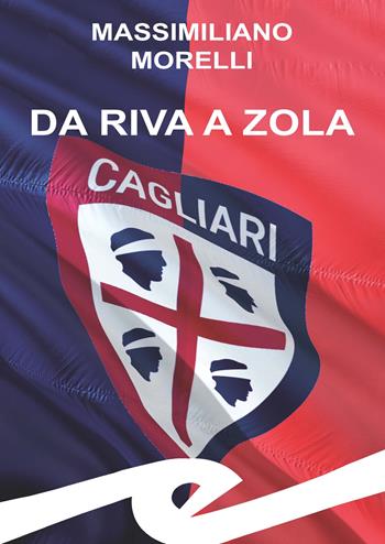 Da Riva a Zola - Massimiliano Morelli - Libro Frilli 2024, Tascabili. Sport | Libraccio.it