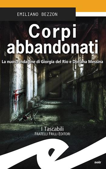 Corpi abbandonati. La nuova indagine di Giorgia del Rio e Doriana Messina - Emiliano Bezzon - Libro Frilli 2024, Tascabili. Noir | Libraccio.it