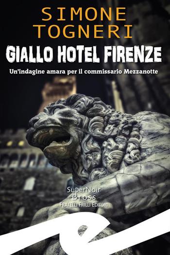 Hotel Firenze - Simone Togneri - Libro Frilli 2024 | Libraccio.it