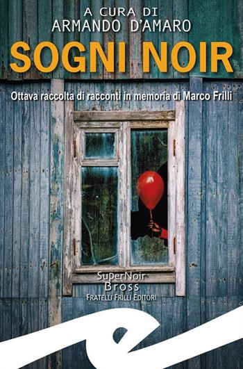 Sogni noir. Ottava raccolta di racconti in memoria di Marco Frilli  - Libro Frilli 2024, Supernoir bross | Libraccio.it