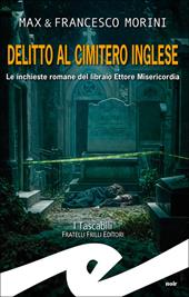 Delitto al cimitero inglese. Le inchieste romane del libraio Ettore Misericordia
