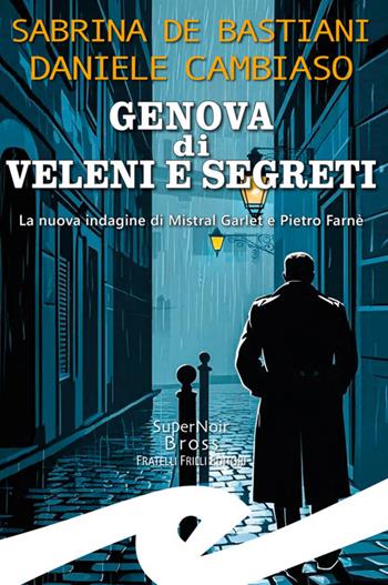 Genova di veleni e segreti - Sabrina De Bastiani, Sabrina De Bastiani - Libro Frilli 2025 | Libraccio.it