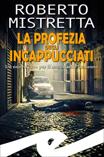 La profezia degli incappucciati. Un nuovo caso per il maresciallo Bonanno - Roberto Mistretta - Libro Frilli 2025, Supernoir bross | Libraccio.it