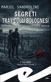 Segreti tra i colli bolognesi. Un'indagine del vicequestore Marra