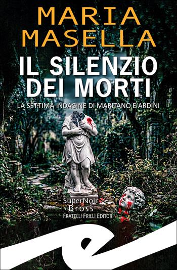 Il silenzio dei morti. La settima indagine di Maritano e Ardini - Maria Masella - Libro Frilli 2026, Supernoir bross | Libraccio.it