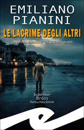 Lacrime degli altri. La prima indagine di Vagner Rindi