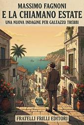 E la chiamano estate. Una nuova indagine per Galeazzo Trebbi