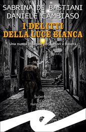 I delitti della luce bianca. Una nuova indagine per Sartori e Rovera