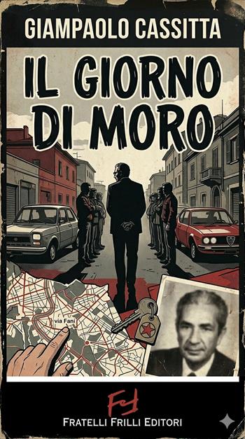 Il giorno di Moro - Giampaolo Cassitta - Libro Frilli 2026, Supernoir bross | Libraccio.it