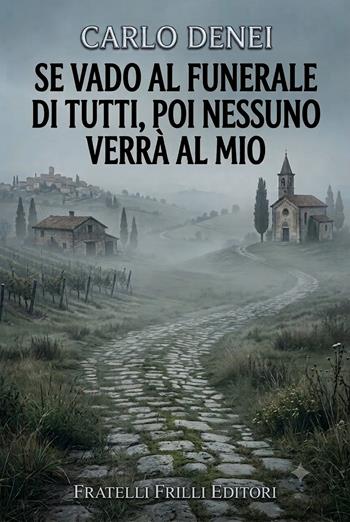 Se vado al funerale di tutti, poi nessuno verrà al mio - Carlo Denei - Libro Frilli 2026, Supernoir bross | Libraccio.it