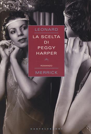 La scelta di Peggy Harper - Leonard Merrick - Libro Castelvecchi 2015, Narrativa | Libraccio.it