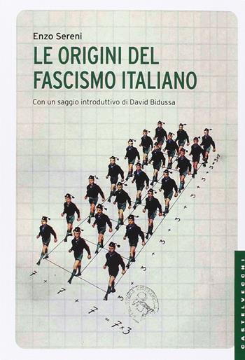 Le origini del fascismo - Enzo Sereni - Libro Castelvecchi 2015, Le Navi | Libraccio.it