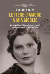 Lettere d'amore a mia moglie. 1932-1944 - Publio Magini - Libro Castelvecchi 2015, Storie | Libraccio.it