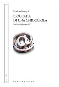 Biografia di una chiocciola. Storia confidenziale di @ - Massimo Arcangeli - Libro Castelvecchi 2015, Studi | Libraccio.it