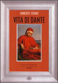 Vita di Dante - Umberto Cosmo - Libro Castelvecchi 2015, Ritratti | Libraccio.it