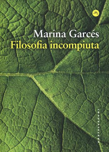 Filosofia incompiuta - Marina Garcés - Libro Castelvecchi 2024, Frangenti | Libraccio.it