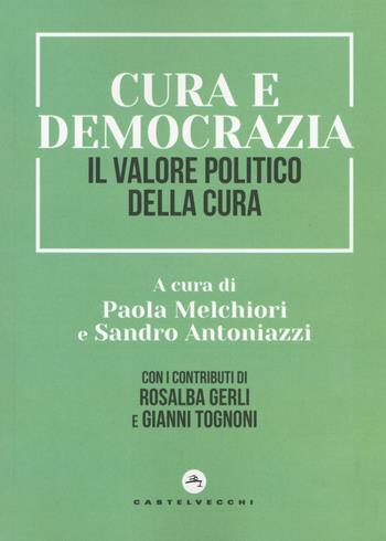 Cura e democrazia. Il valore politico della cura - Julie Stiles - Libro Castelvecchi 2023, Nodi | Libraccio.it