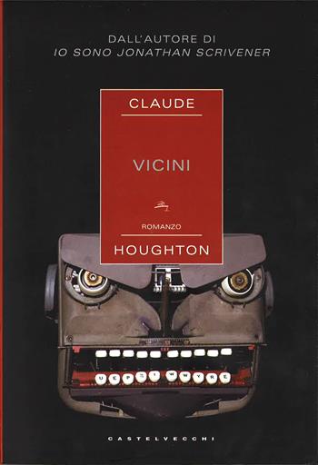 Vicini - Claude Houghton - Libro Castelvecchi 2015, Narrativa | Libraccio.it