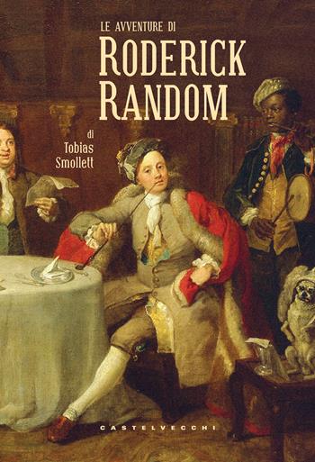 Le avventure di Roderick Random - Tobias G. Smollett - Libro Castelvecchi 2015, Narrativa | Libraccio.it