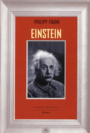 Einstein - Philipp Frank - Libro Castelvecchi 2015, Ritratti | Libraccio.it