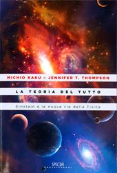 La teoria del tutto. Einstein e le nuove vie della fisica