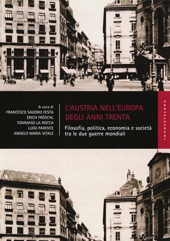 L'Austria nell'Europa degli anni Trenta. Filosofia, politica, economia e società tra le due guerre mondiali  - Libro Castelvecchi 2016, Studi | Libraccio.it