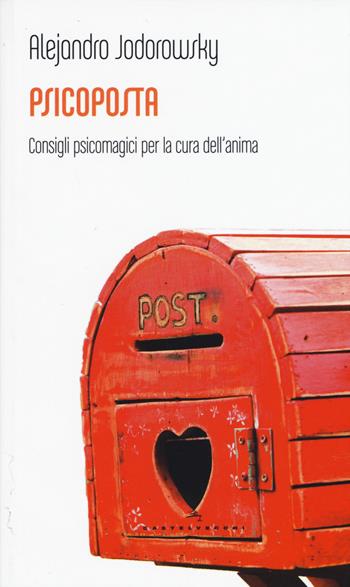 Psicoposta. Consigli psicomagici per la cura dell'anima - Alejandro Jodorowsky - Libro Castelvecchi 2015, Le Polene | Libraccio.it